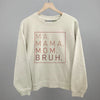 Ma Mama Mom Bruh (Blush Rose) by Ivy + Cloth