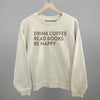 Drink Coffee Read Books Be Happy by Ivy + Cloth