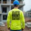 Broke Something - Long Sleeve Hi-Vis T-Shirt by Armed American Supply