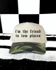 Camo friend in low places embroidered Hat by Madness & Mayhem LLC