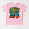 Somebody In Louisiana Loves Me Shirt - State Souvenir Tee by Madi Moosh