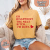 Comfort Colors Go Disappoint The Next Bitch T-Shirt by Adorb Custom Tees