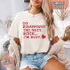 Comfort Colors Go Disappoint The Next Bitch T-Shirt by Adorb Custom Tees