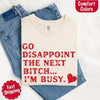Comfort Colors Go Disappoint The Next Bitch T-Shirt by Adorb Custom Tees