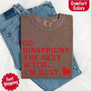 Comfort Colors Go Disappoint The Next Bitch T-Shirt by Adorb Custom Tees