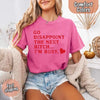 Comfort Colors Go Disappoint The Next Bitch T-Shirt by Adorb Custom Tees
