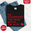 Comfort Colors Go Disappoint The Next Bitch T-Shirt by Adorb Custom Tees