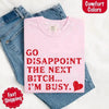 Comfort Colors Go Disappoint The Next Bitch T-Shirt by Adorb Custom Tees