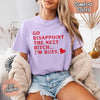 Comfort Colors Go Disappoint The Next Bitch T-Shirt by Adorb Custom Tees