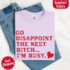Comfort Colors Go Disappoint The Next Bitch T-Shirt by Adorb Custom Tees