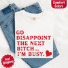 Comfort Colors Go Disappoint The Next Bitch T-Shirt by Adorb Custom Tees