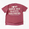 Comfort Colors I Love My Super Hot Beautiful Girlfriend Valentine’s T-Shirt by Adorb Custom Tees