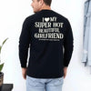 Comfort Colors Long Sleeve I Love My Super Hot Beautiful Girlfriend Valentine’s T-Shirt by Adorb Custom Tees
