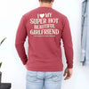 Comfort Colors Long Sleeve I Love My Super Hot Beautiful Girlfriend Valentine’s T-Shirt by Adorb Custom Tees
