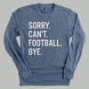Sorry Can't Football Bye by Ivy + Cloth