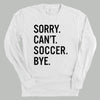 Sorry Can't Soccer Bye by Ivy + Cloth