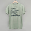 I Can't My Kid Has Something by Ivy + Cloth
