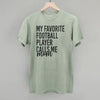 My Favorite Football Player Calls Me Mom by Ivy + Cloth