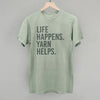 Life Happens Yarn Helps by Ivy + Cloth