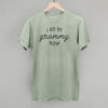 I Go By Grammy Now by Ivy + Cloth