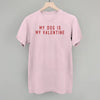 My Dog Is My Valentine by Ivy + Cloth