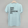 Sorry Can't Crocheting Bye by Ivy + Cloth