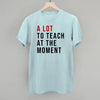 A Lot To Teach At The Moment by Ivy + Cloth