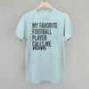 My Favorite Football Player Calls Me Mom by Ivy + Cloth