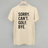 Sorry Can't Golf Bye by Ivy + Cloth