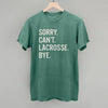 Sorry Can't Lacrosse Bye by Ivy + Cloth