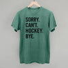 Sorry Can't Hockey Bye by Ivy + Cloth
