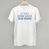 Be Kind Drink Water Read Books by Ivy + Cloth