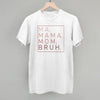 Ma Mama Mom Bruh (Blush Rose) by Ivy + Cloth