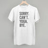 Sorry Can't Yoga Bye by Ivy + Cloth