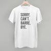 Sorry Can't Barre Bye by Ivy + Cloth
