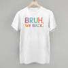 Bruh, We Back (Colorful) by Ivy + Cloth