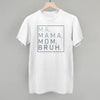 Ma Mama Mom Bruh by Ivy + Cloth