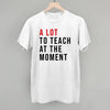 A Lot To Teach At The Moment by Ivy + Cloth
