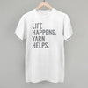 Life Happens Yarn Helps by Ivy + Cloth