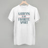 Gardening Is My Favorite Sport by Ivy + Cloth
