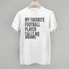 My Favorite Football Player Calls Me Mom by Ivy + Cloth