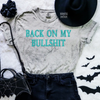 Back on my bullshit embroidered color blast tshirt by Madness & Mayhem LLC