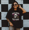Need more tattoos shirt by Madness & Mayhem LLC