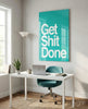 Get Shit Done Glass Wall Art || Designer Collection by Insigneart USA