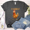 Funny F-Caw-F Rooster Unisex T-Shirt by Adorb Custom Tees
