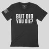 Women's But Did You Die? by BUNKER 27