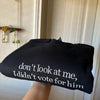 Don't Look at Me I Didn't Vote for Him Embroidered Sweatshirt - Sassy Political Graphic Hoodie, Funny Election Quote Shirt for Bold Statements by Dog Mom Hat