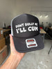 Don’t Bully Me I'll Cum Trucker Hat by Luckless Outfitters