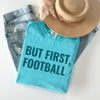But First, Football Graphic Tee by Anchored Grace Boutique