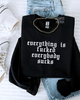 Everything is fucked embroidered sweatshirt by Madness & Mayhem LLC
